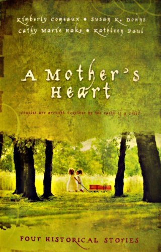 A Mother's Heart: The Tie That Binds/The Provider/One Little Prayer/Returning Amanda (Inspirational Romance Collection) - RHM Bookstore