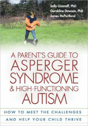 A Parent's Guide to Asperger Syndrome and High-Functioning Autism: How to Meet the Challenges and Help Your Child Thrive - RHM Bookstore