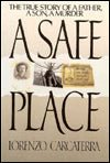 A Safe Place: The True Story of a Father, a Son, A Murder