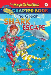 A Science Chapter Book: The Great Shark Escape (Scholastic's The Magic School Bus, No.7)