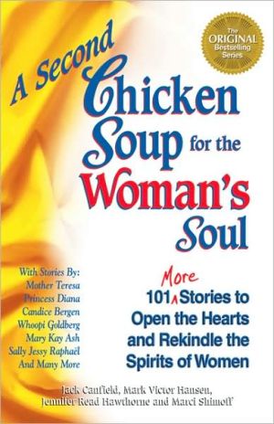 A Second Chicken Soup for the Woman's Soul: 101 More Stories to Open the Hearts and Rekindle the Spirits of Women - RHM Bookstore