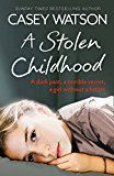 A Stolen Childhood: A dark past, a terrible secret, a girl without a future