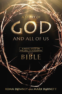 A Story of God and All of Us: A Novel Based on the Epic TV Miniseries "The Bible"