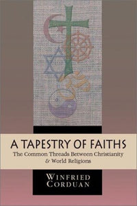 A Tapestry of Faiths: The Common Threads Between Christianity & World Religions