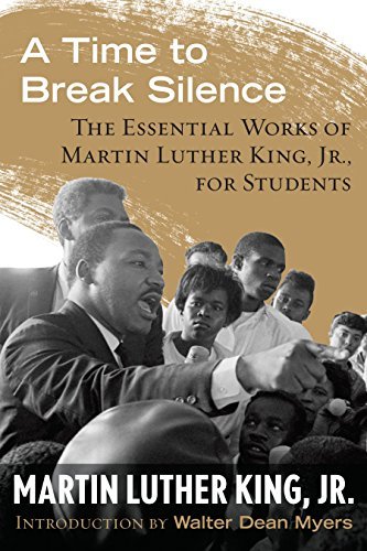 A Time to Break Silence: The Essential Works of Martin Luther King, Jr., for Students (King Legacy)