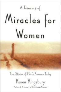 A Treasury of Miracles for Women: True Stories of God's Presence Today (Miracle Books Collection)