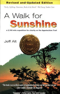 A Walk for Sunshine: A 2,160 Mile Expedition for Charity on the Appalachian Trail, 2nd Edition