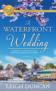 A Waterfront Wedding: A Heart's Landing Novel (A Heart's Landing Novel from Hallmark Pu)