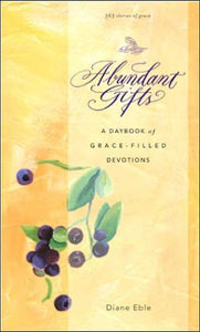 Abundant Gifts: A Daybook of Grace-Filled Devotions