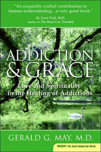 Addiction and Grace: Love and Spirituality in the Healing of Addictions - RHM Bookstore