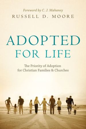 Adopted for Life: The Priority of Adoption for Christian Families & Churches - RHM Bookstore