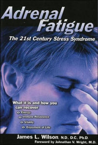 Adrenal Fatigue: The 21st Century Stress Syndrome - RHM Bookstore