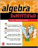 Algebra Demystified : A Self Teaching Guide (Demystified) - RHM Bookstore