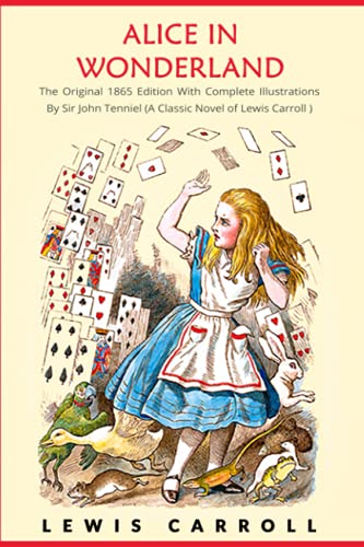 Alice in Wonderland: The Original 1865 Edition With Complete Illustrations By Sir John Tenniel (A Classic Novel of Lewis Carroll) - RHM Bookstore