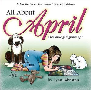 All About April: Our Little Girl Grows Up!: A For Better or For Worse Special Edition (Volume 24) - RHM Bookstore