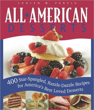 All-American Desserts: 400 Star-Spangled, Razzle-Dazzle Recipes for America's Best Loved Desserts (Non) - RHM Bookstore