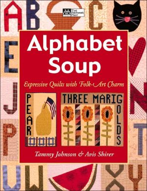 Alphabet Soup: Expressive Quilts With Folk Art Charm - RHM Bookstore