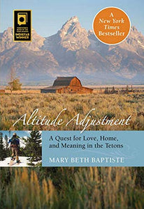 Altitude Adjustment: A Quest For Love, Home, And Meaning In The Tetons - RHM Bookstore