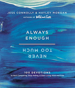 Always Enough, Never Too Much: 100 Devotions to Quit Comparing, Stop Hiding, and Start Living Wild and Free - RHM Bookstore