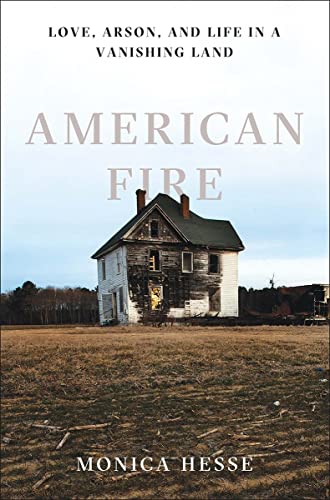 American Fire: Love, Arson, and Life in a Vanishing Land - RHM Bookstore