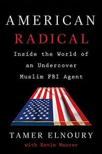 American Radical: Inside the World of an Undercover Muslim FBI Agent - RHM Bookstore
