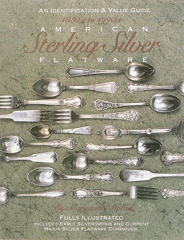 American Sterling Silver Flatware 1830's - 1990's: A Collector's Identification and Value Guide - RHM Bookstore