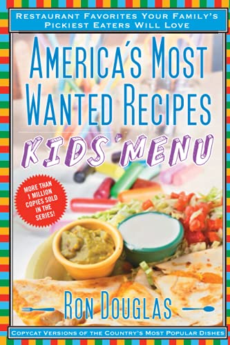 America's Most Wanted Recipes Kids' Menu: Restaurant Favorites Your Family's Pickiest Eaters Will Love (America's Most Wanted Recipes Series) - RHM Bookstore