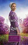 An Amish Spring: A Son for Always, A Love for Irma Rose, Where Healing Blooms - RHM Bookstore