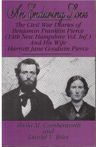An Enduring Love: The Civil War Diaries of Benjamin Franklin Pierce (14th New Hampshire Vol. Inf.) and His Wife Harriett Jane Goodwin Pierce - RHM Bookstore