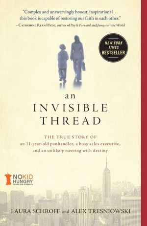 An Invisible Thread: The True Story of an 11-Year-Old Panhandler, a Busy Sales Executive, and an Unlikely Meeting with Destiny - RHM Bookstore