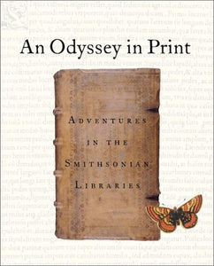 An Odyssey in Print: Adventures in the Smithsonian Libraries - RHM Bookstore