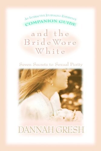 And the Bride Wore White Companion Guide: Seven Secrets to Sexual Purity - RHM Bookstore