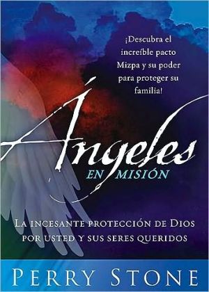 Angeles En Mision: La incesante protección de Dios por usted y sus seres queridos (Spanish Edition) - RHM Bookstore