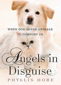 Angels in Disguise: When God Sends Animals to Comfort Us - RHM Bookstore