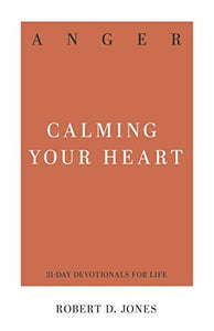 Anger: Calming Your Heart (31-Day Devotionals for Life) - RHM Bookstore