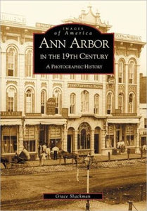 Ann Arbor in the 19th Century: A Photographic History (MI) (Images of America) - RHM Bookstore
