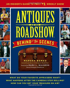 Antiques Roadshow Behind the Scenes: An Insider's Guide to PBS's #1 Weekly Show - RHM Bookstore