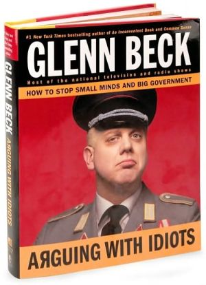 Arguing with Idiots: How to Stop Small Minds and Big Government - RHM Bookstore