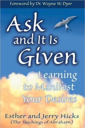 Ask and It Is Given: Learning to Manifest Your Desires (Law of Attraction Book 7) - RHM Bookstore