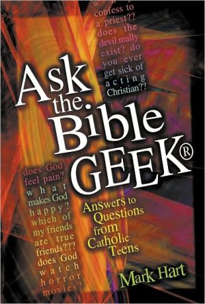 Ask the Bible Geek®: Answers to Questions From Catholic Teens - RHM Bookstore