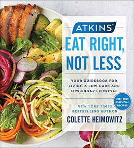 Atkins: Eat Right, Not Less: Your Guidebook for Living a Low-Carb and Low-Sugar Lifestyle (5) - RHM Bookstore