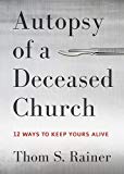 Autopsy of a Deceased Church: 12 Ways to Keep Yours Alive - RHM Bookstore