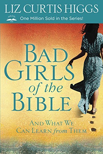 Bad Girls of the Bible: And What We Can Learn from Them - RHM Bookstore