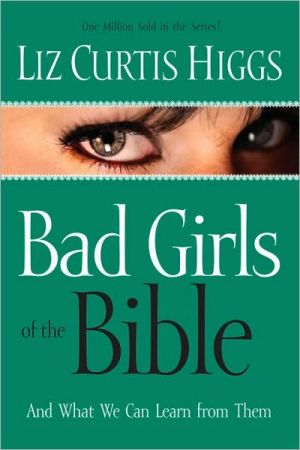 BAD GIRLS OF THE BIBLE - And What We Can Learn from Them - RHM Bookstore