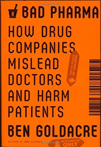 Bad Pharma: How Drug Companies Mislead Doctors and Harm Patients - RHM Bookstore