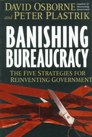 Banishing Bureaucracy: The Five Strategies For Reinventing Government - RHM Bookstore