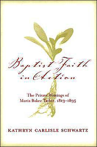 Baptist Faith In Action: The Private Writings Of Maria Baker Taylor, 1813-1895 - RHM Bookstore