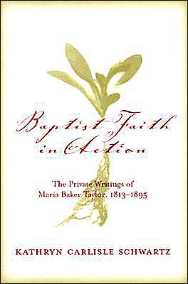 Baptist Faith In Action: The Private Writings Of Maria Baker Taylor, 1813-1895 - RHM Bookstore