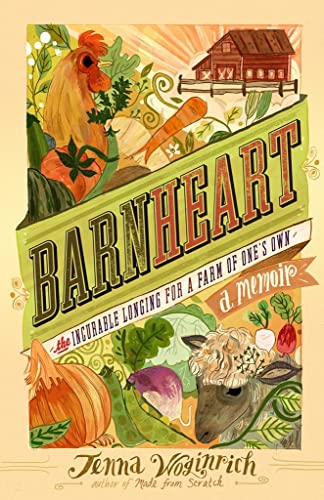 Barnheart: The Incurable Longing for a Farm of One’s Own - RHM Bookstore