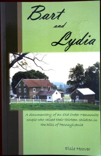 Bart and Lydia--A documentary of an Old Order Mennonite couple who raised their thirteen children in the hills of Pennsylvania - RHM Bookstore